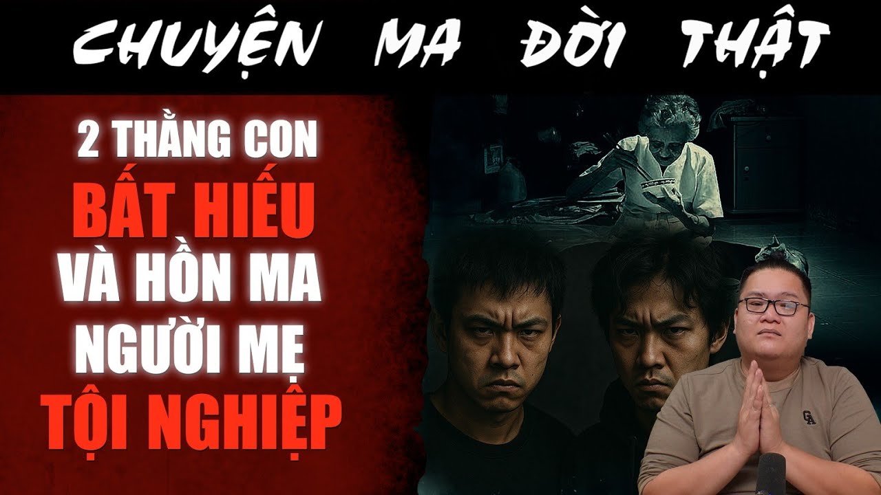 [TẬP 2151] Chuyện Ma Có Thật : 2 THẰNG CON BẤT HIẾU VÀ HỒN MA NGƯỜI MẸ TỘI NGHIỆP