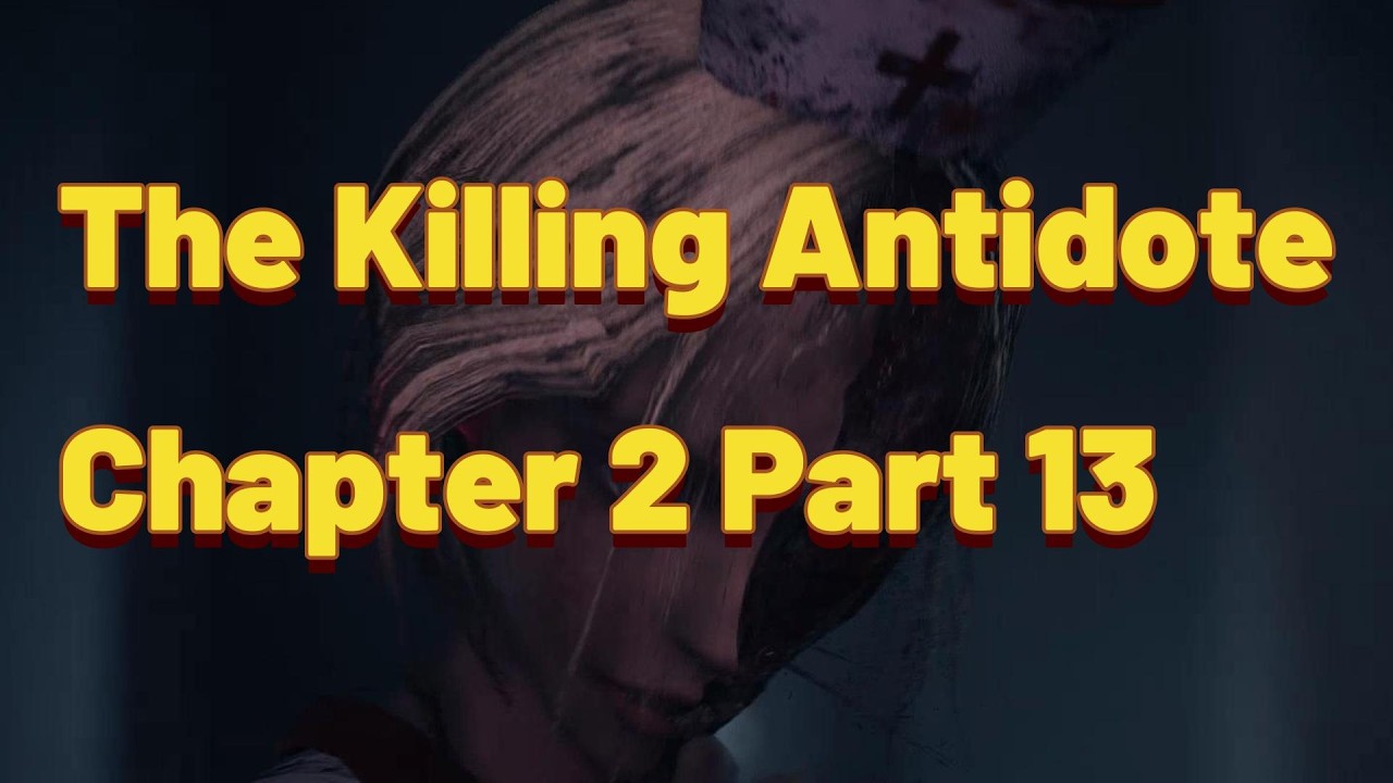 The Killing Antidote | Chapter 2 | Part 13 | No commentary.