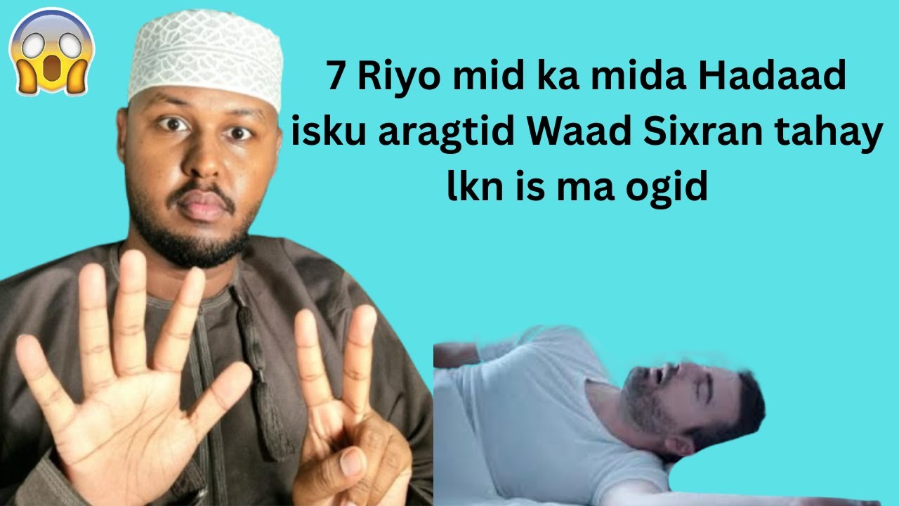 7 Riyo mid ka mida hadaad ku riyootid Sixir baad la noo shahay lkn isma ogid