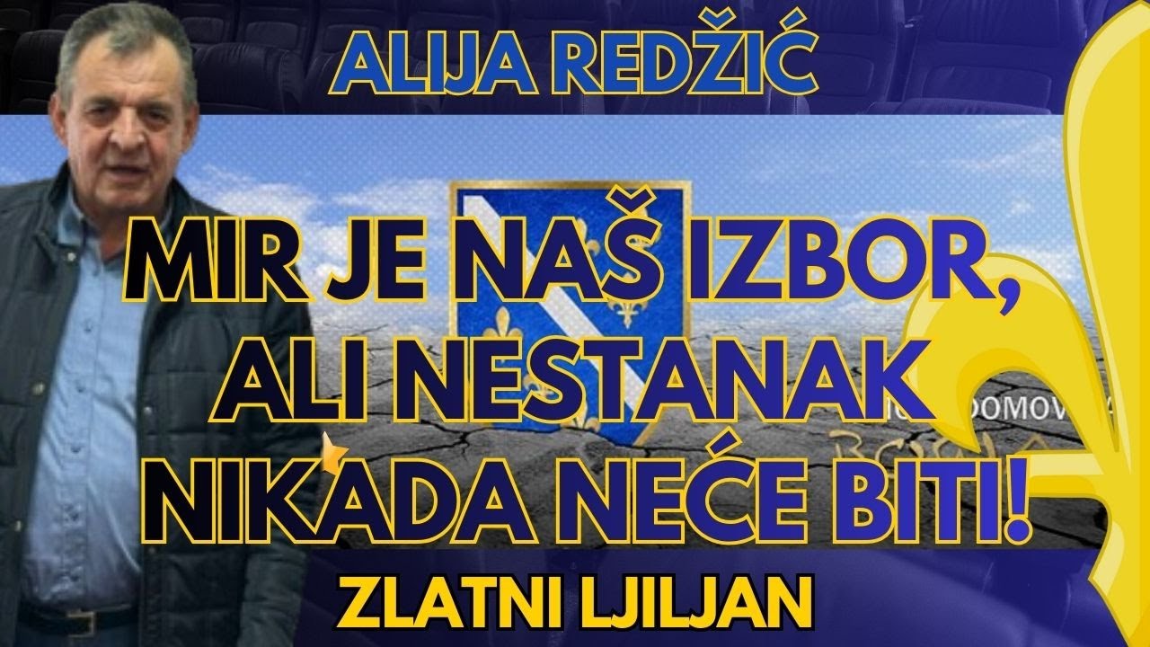 PORUKA MILORADU DODIKU: MIR JE NAŠ IZBOR, ALI NESTANAK NIKAD NEĆE BITI - ALIJA REDŽIĆ ZLATNI LJILJAN