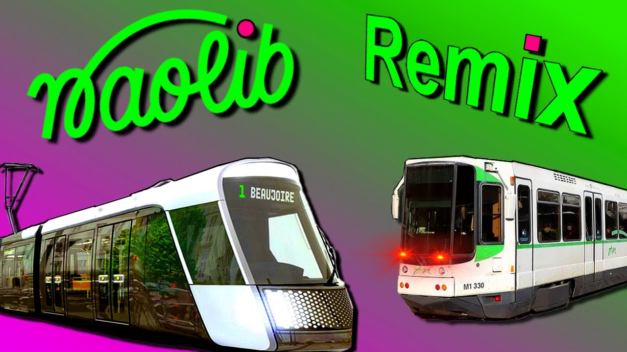 NAOLIB REMIX || Tramway Nantes remix_v2