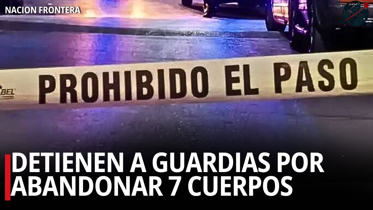 🔴 Detienen a guardias en SLP por abandonar 7 cuerpos en la frontera