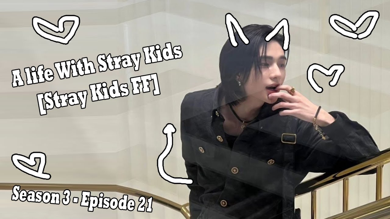 [Всё для тебя] | Жизнь со Stray Kids [Stray Kids FF] [Сезон 3 - 21]