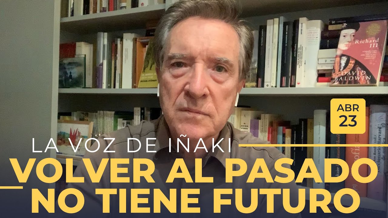 La voz de Iñaki Gabilondo | 23/04/20 | Volver al pasado no tiene futuro