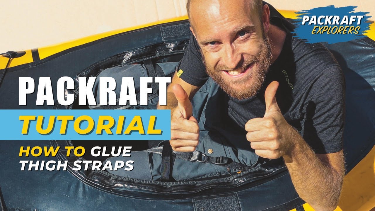 PACKRAFT TUTORIAL - Schenkelgurte ankleben - Helaplast
