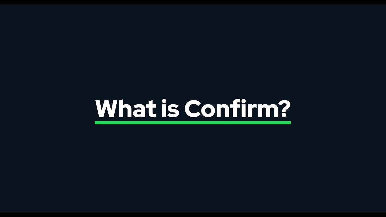 What is Confirm?
