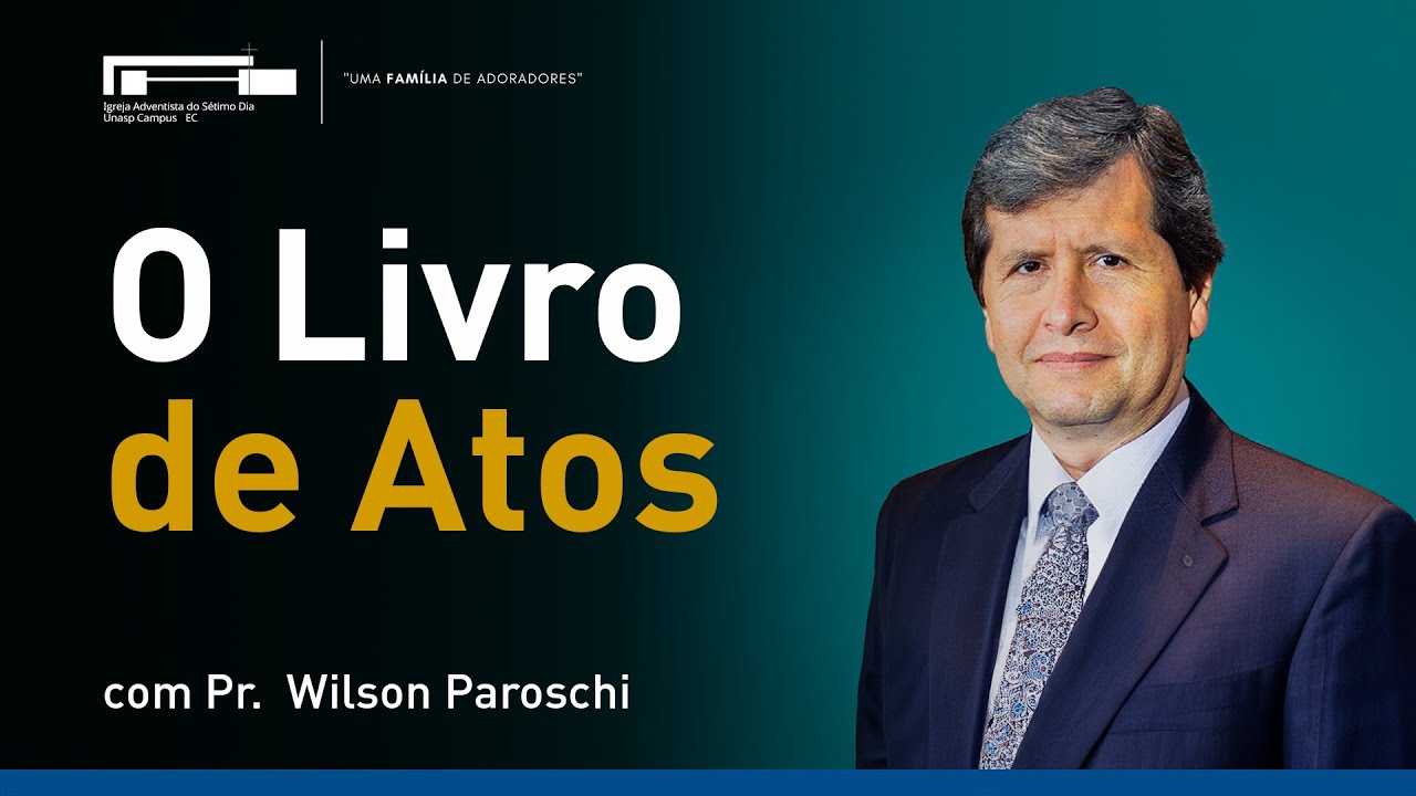 O Livro de Atos com Pr. Wilson Paroschi
