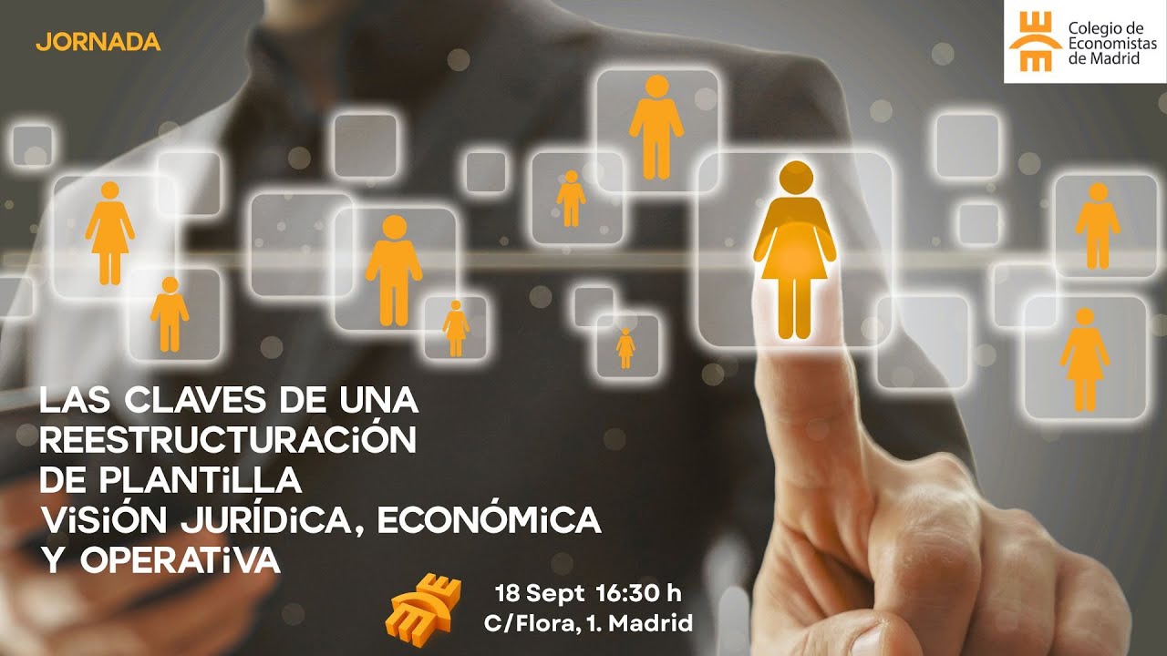 Jornada “Las claves de una reestructuración de plantilla. Visión jurídica, económica y operativa”