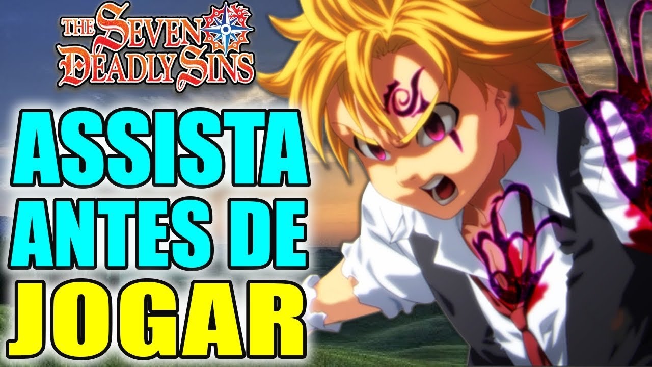 ASSISTA ANTES DE JOGAR THE SEVEN DEADLY SINS: GRAND CROSS