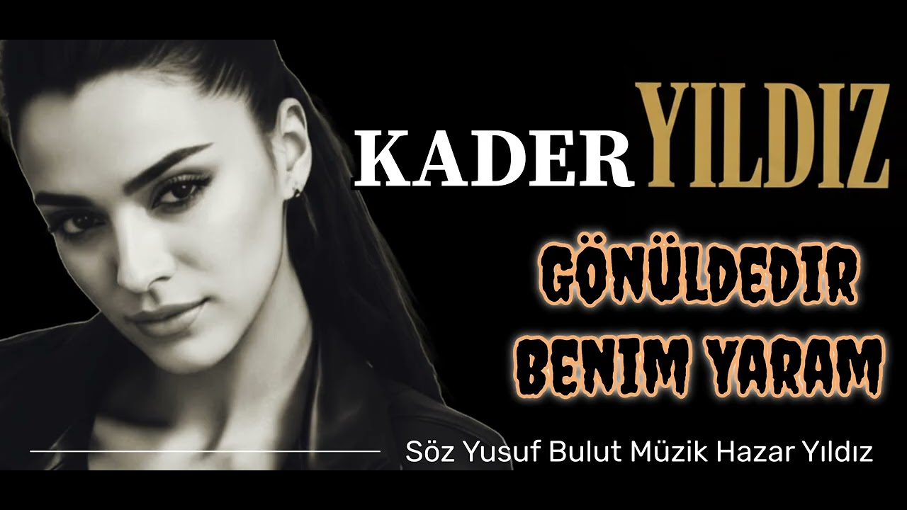 Kader Yıldız -  Gönüldedir Benim Yaram