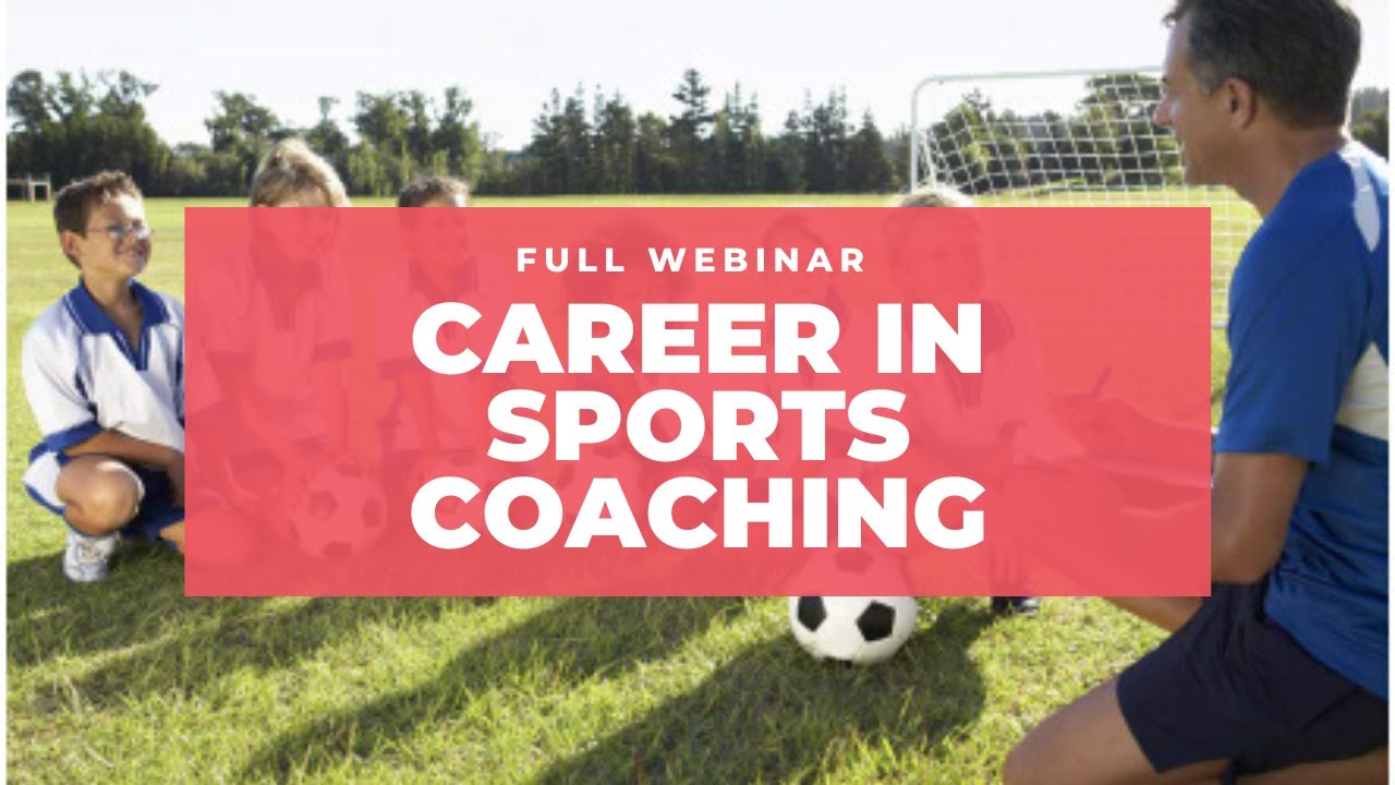 Career in Sports Coaching - Full Webinar