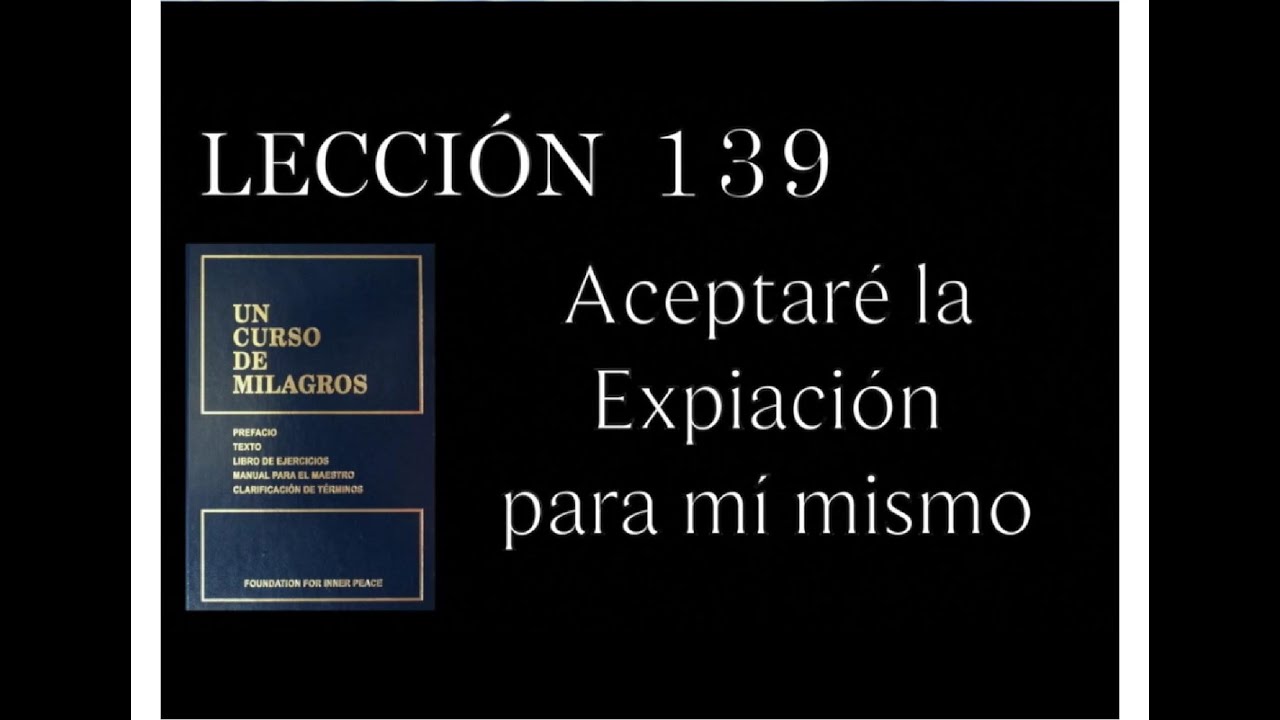 Lección 139 Un Curso de Milagros
