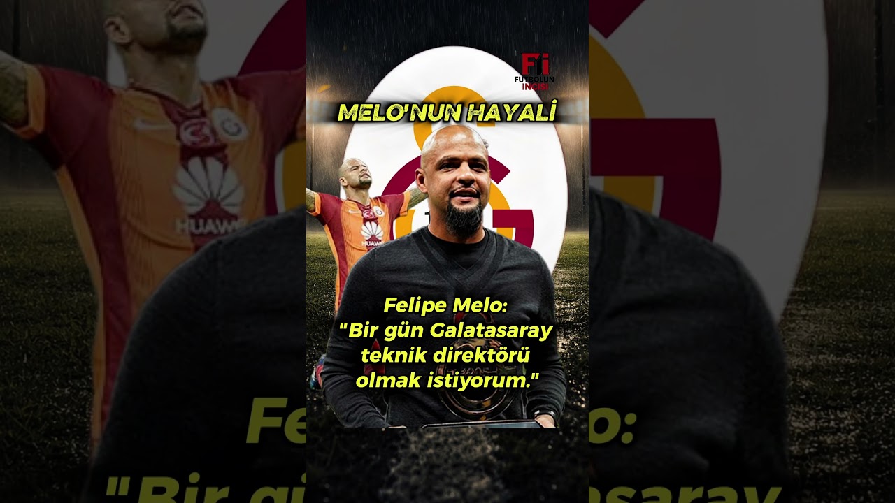 FELIPE MELO'NUN HAYALİ. 
