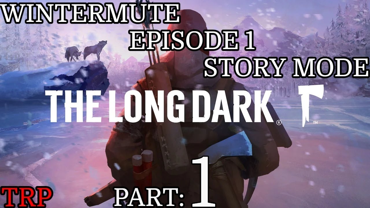 The Long Dark: Wintermute - Episode 1 | Part 1 |  The Great Whit North | PC Story Mode