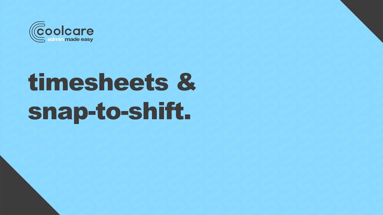 CoolCare Masterclass - Timesheets and Snap-to-Shift - 04.03.2026