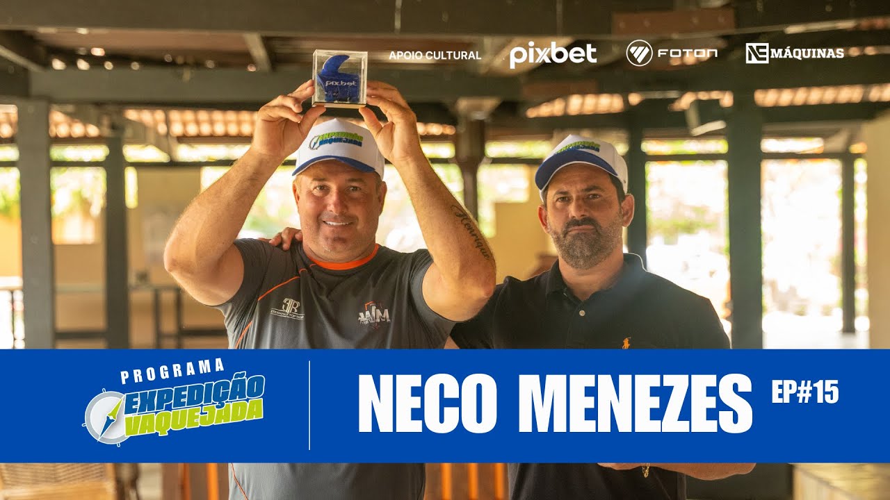 NECO MENEZES - EXPEDIÇÃO VAQUEJADA EP#15 