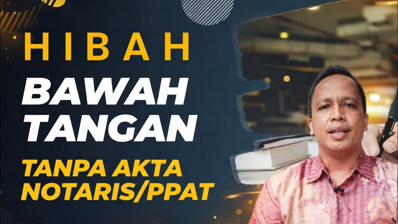 Apakah Hibah Di Bawah Tangan Tanpa Akta Notaris/PPAT Sah dan Bagaimana Dengan Akta Camat/Kades?