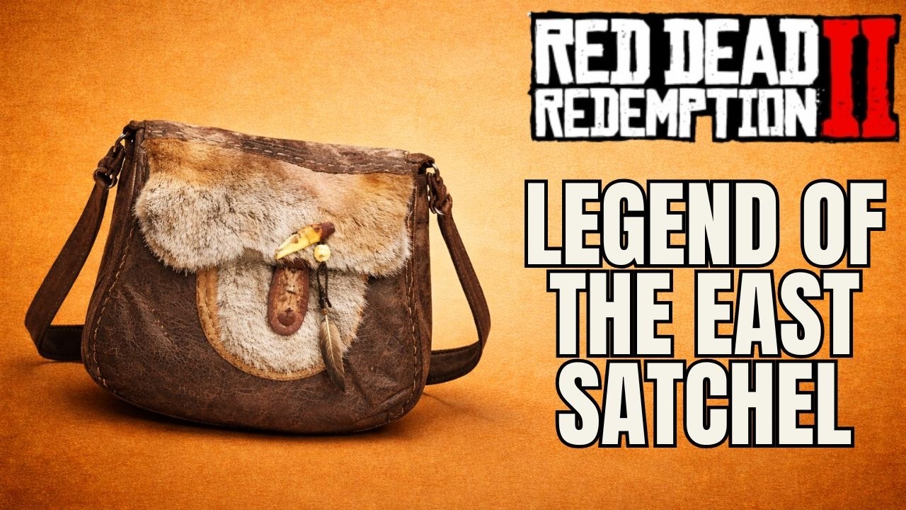 RDR2 &ndash; Legend of the East Satchel (Requirements & How to Unlock)