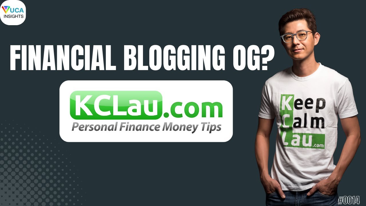 The Evolution of Personal Finance Blogging in Malaysia - KC Lau, VUCA Insights Podcast E0014