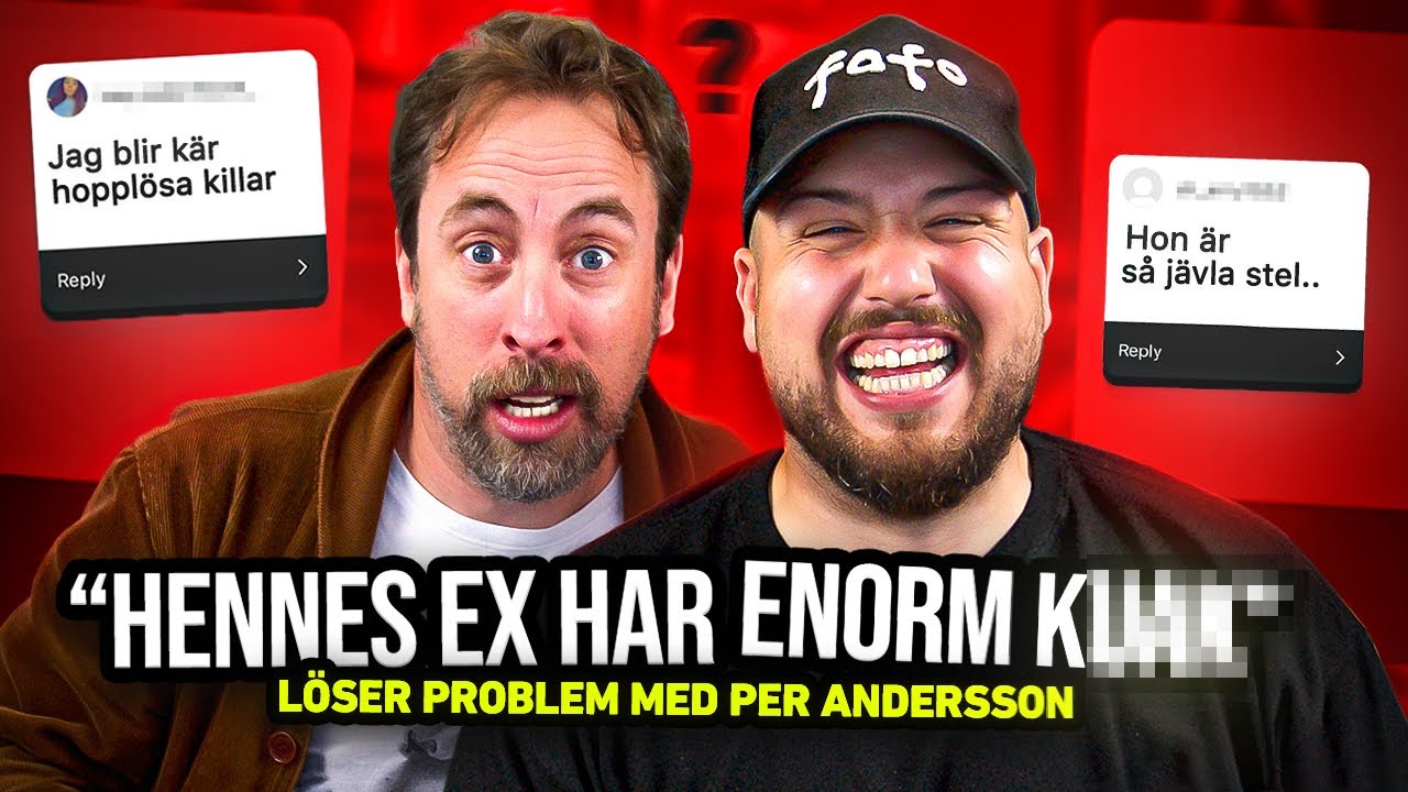 MIN TJEJ&rsquo;S EX HAR STOR *** | L&Ouml;SER PROBLEM MED PER ANDERSSON