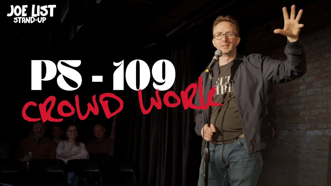 Joe List Stand Up | PS-109 Crowd Work