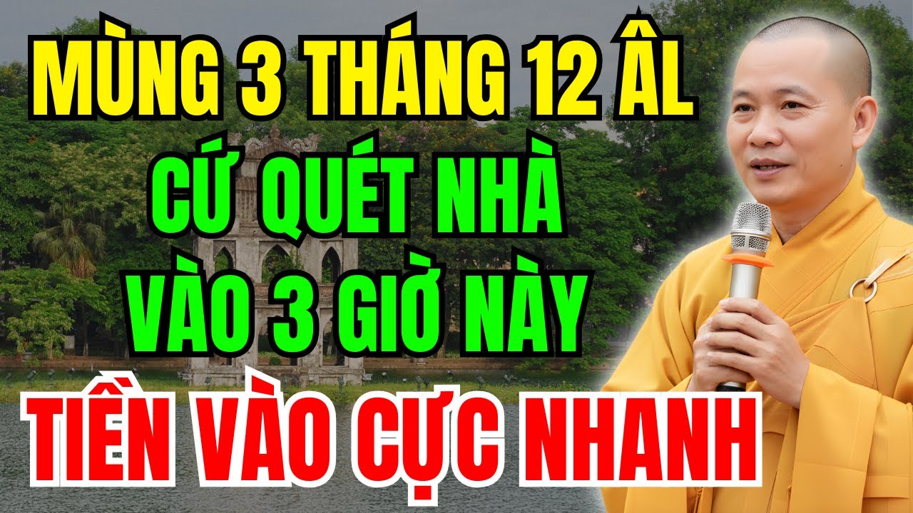 Mùng 3 Tháng 12 Âm Lịch: Quét Nhà Vào Đúng 3 Giờ Này - Tiền Vào Cực Nhanh, Tài Lộc Tự Đến