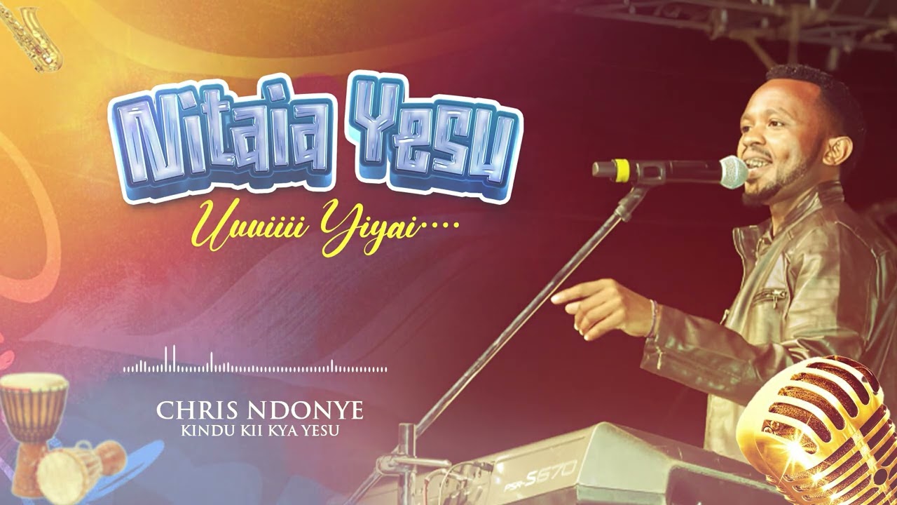 NITAIA YESU BY CHRIS NDONYE OFFICIAL AUDIO