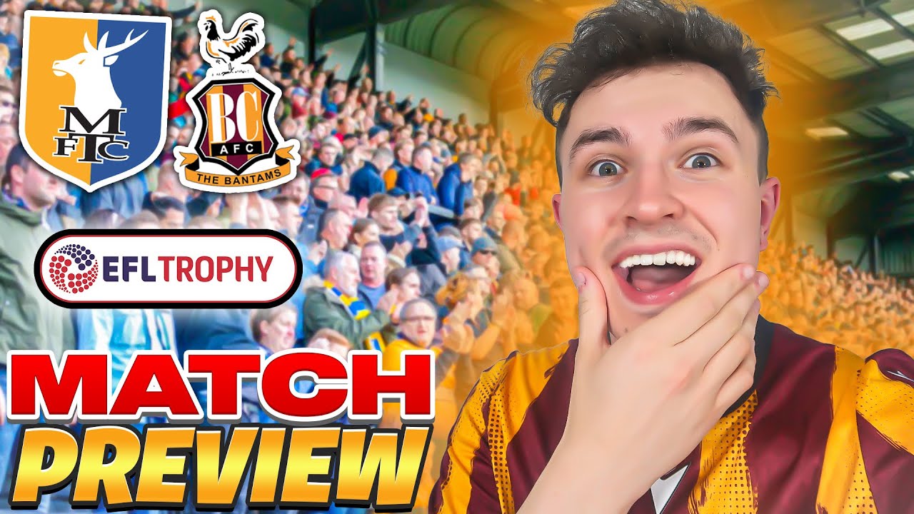 A TOUGH TEST AGAINST THE STAGS | Mansfield Town vs Bradford City Match Preview | EFL Trophy