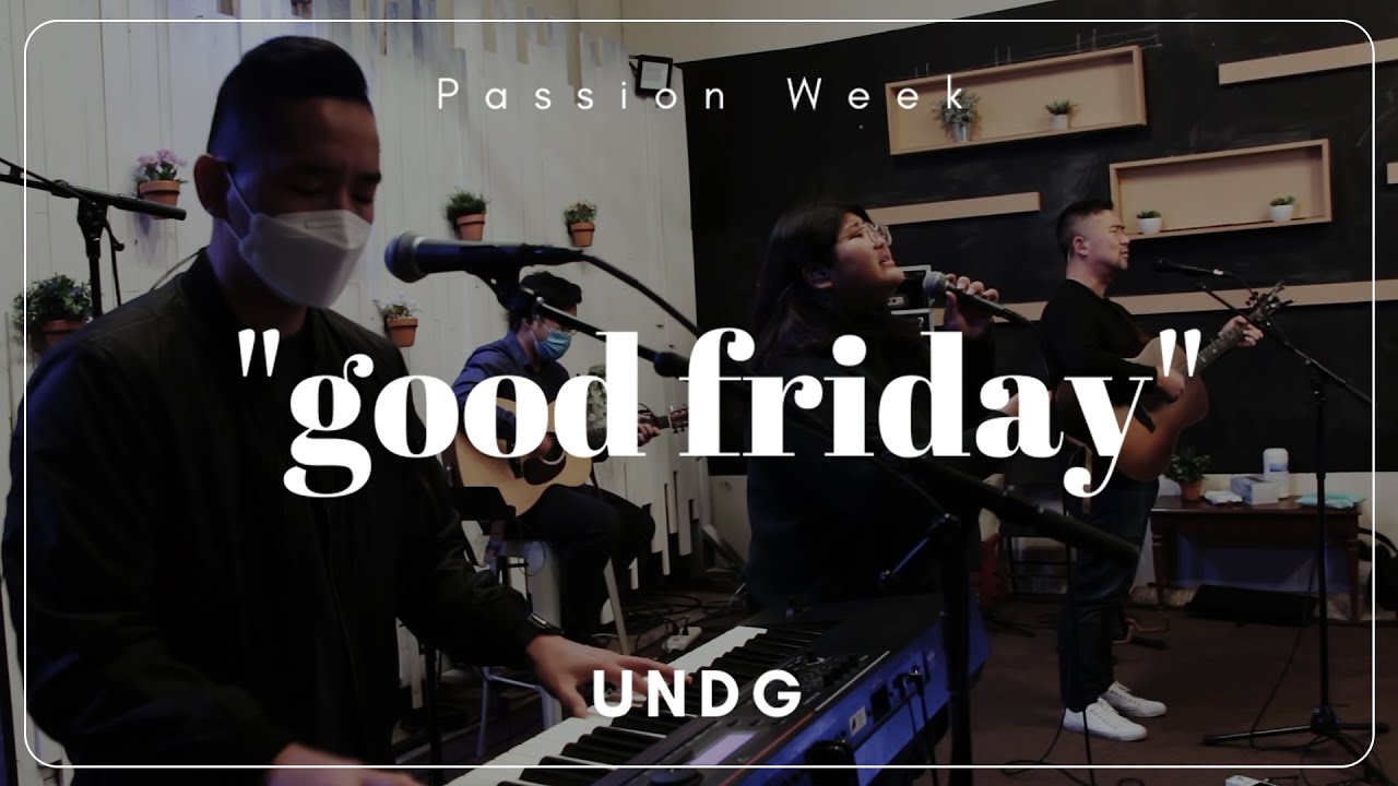 [Passion Week] O Come to the Altar x What a Beautiful Name It Is | UNDG