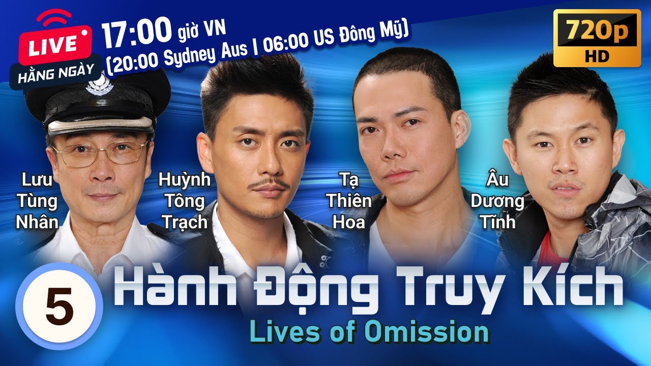 Huỳnh T&ocirc;ng Trạch | Phim TVB H&agrave;nh Động Truy K&iacute;ch (Lives of Omission) 5/30 | Tạ Thi&ecirc;n Hoa, Từ Tử San