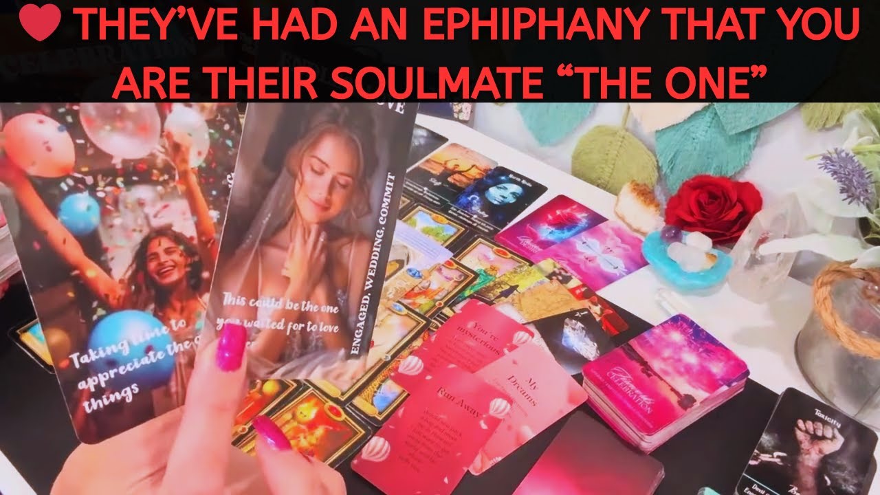 ❤️ THEY'VE HAD AN EPHIPHANY THAT YOU ARE THEIR SOULMATE 
