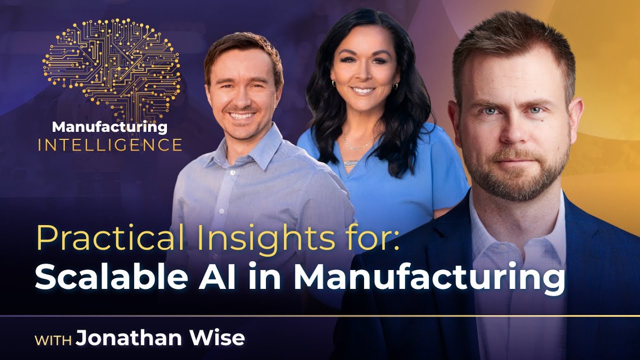 Building Real-World AI for Manufacturing with Jonathan Wise