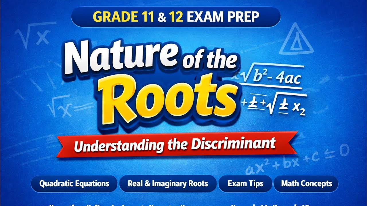 Nature of the Roots (Quadratic Equations) | Grade 11 & 12 Exam Revision