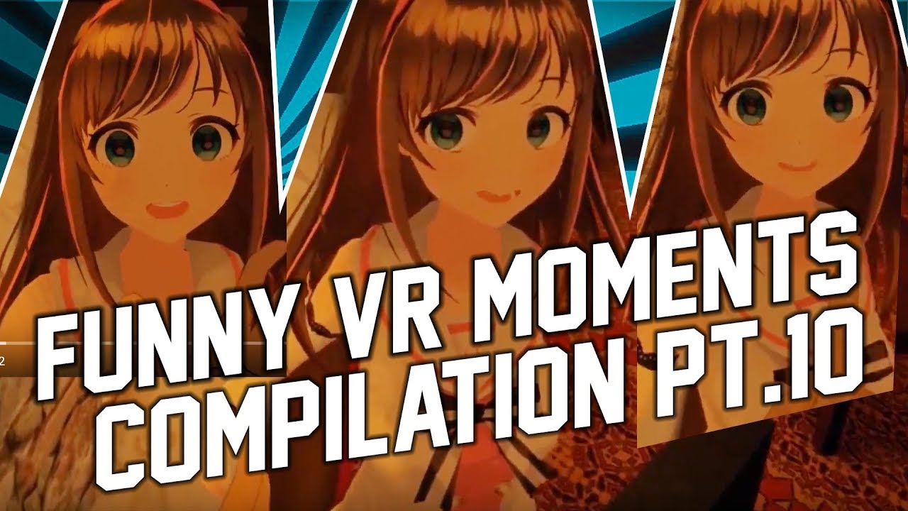 Funny VR Moments and Fails #10. VRChat Compilation (January 2018)