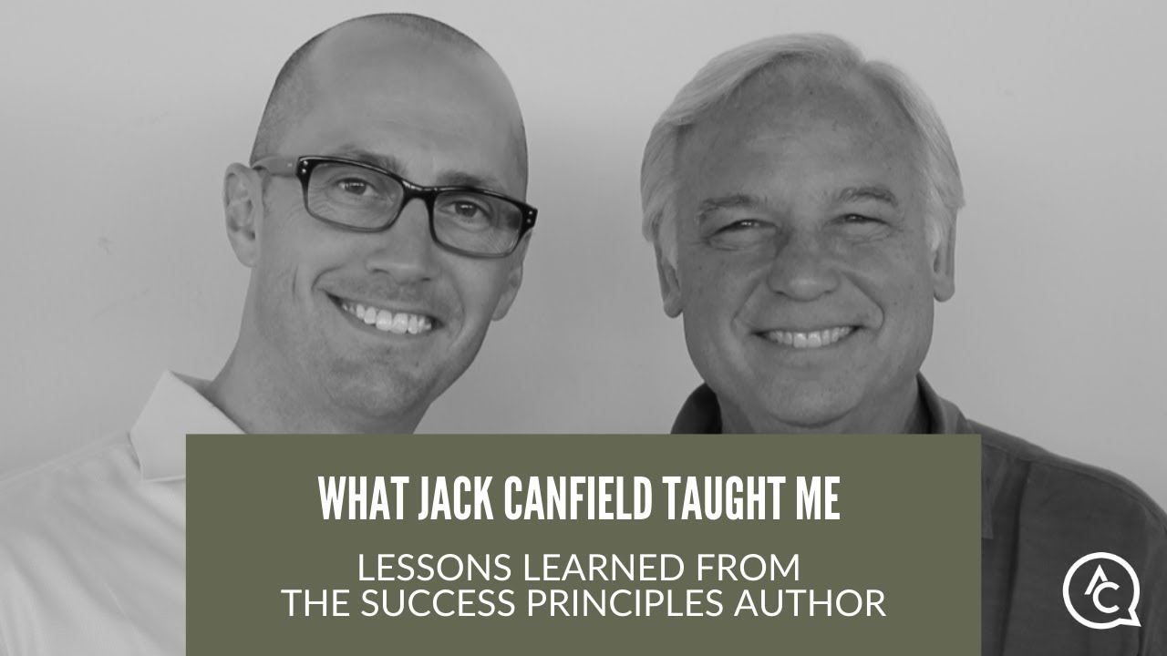 What Jack Canfield Taught Me | Lessons Learned From The Success Principles Author | Adam Carroll
