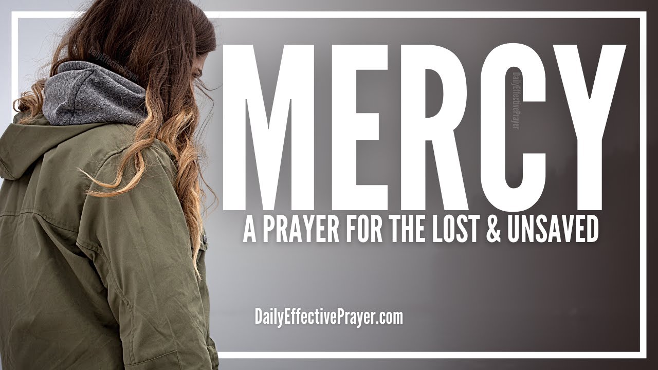 Prayer For Mercy For The Lost Who Are Hardhearted | Prayers For Unsaved