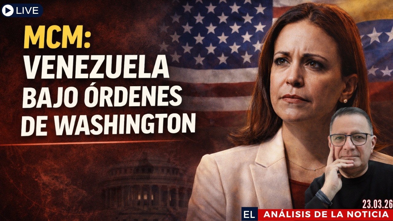 MCM lanza pol&eacute;mica denuncia: &ldquo;Venezuela recibe &oacute;rdenes de Washington&rdquo; | El An&aacute;lisis a 23.03.26