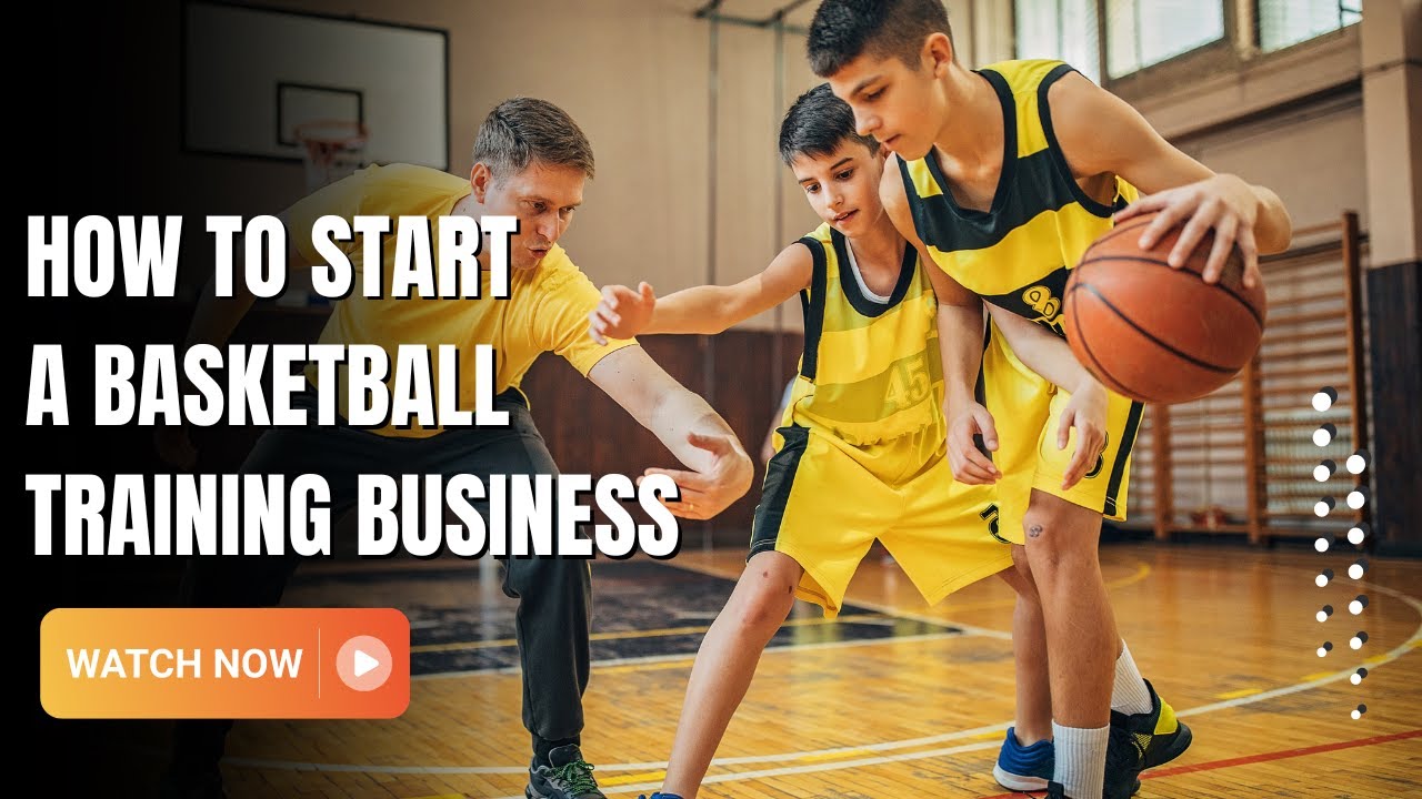 How To Start A Basketball Training Business