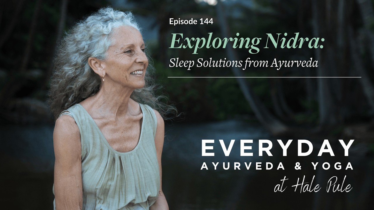 Everyday Ayurveda & Yoga Podcast -  Exploring Nidra: Sleep Solutions From Ayurveda