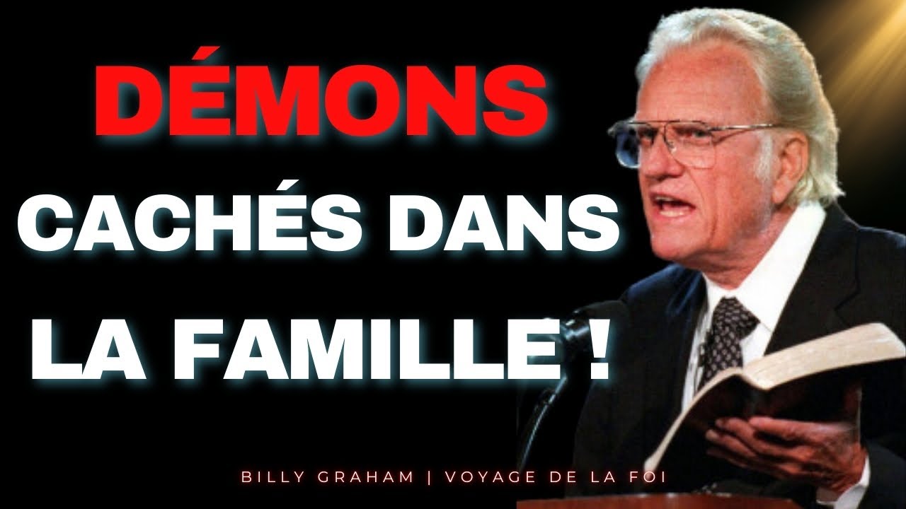 URGENT : Détectez les DÉMONS CACHÉS chez vos proches | Billy Graham