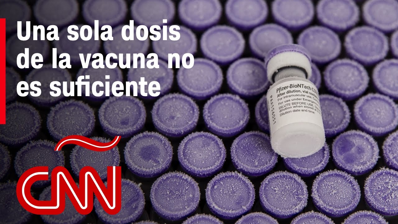 Los cientificos insisten que una dosis de la vacuna contra el covid-19 no es suficiente