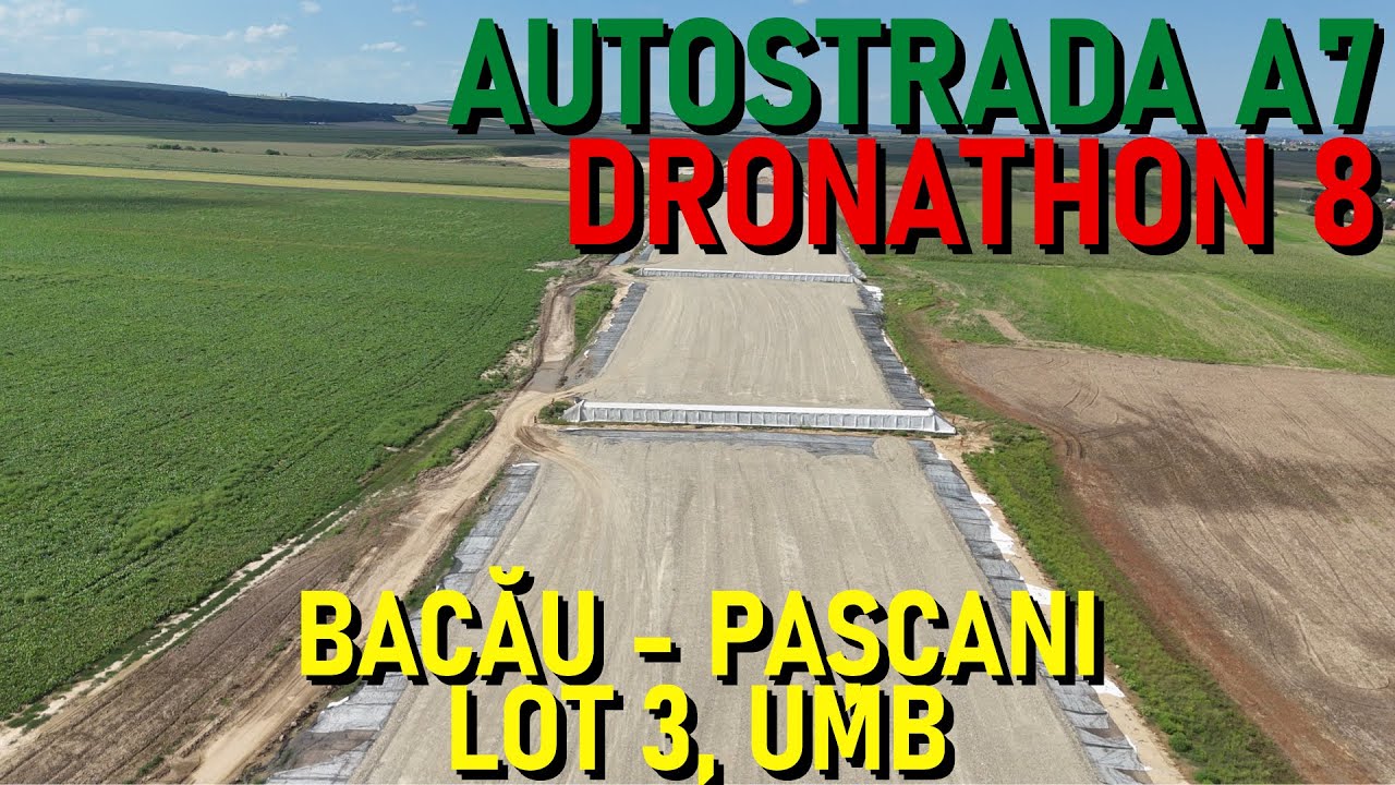 Autostrada A7 - Bacău - Pașcani, Lot 3, Filmare Integrală, UMB [20.08.2025 / Ep. 11 - 36%]