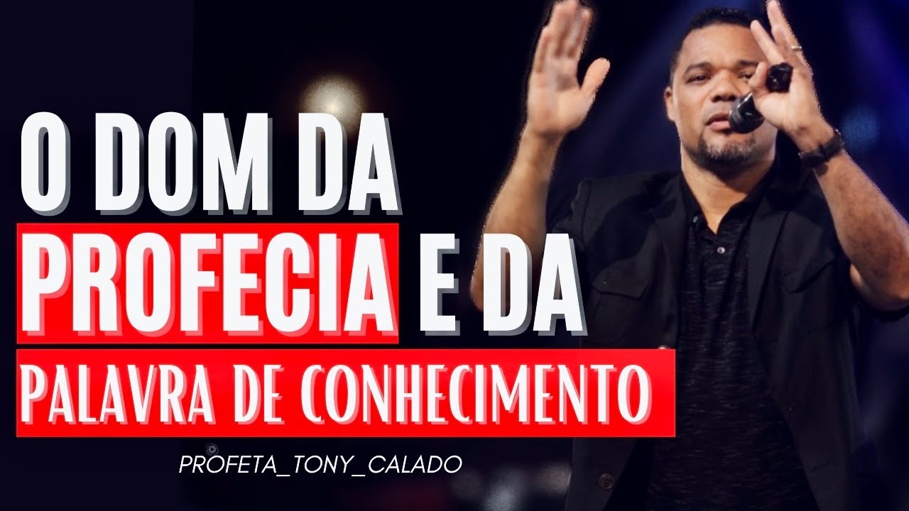 O Dom Da Profecia E Palavra De Conhecimento | Tony Calado