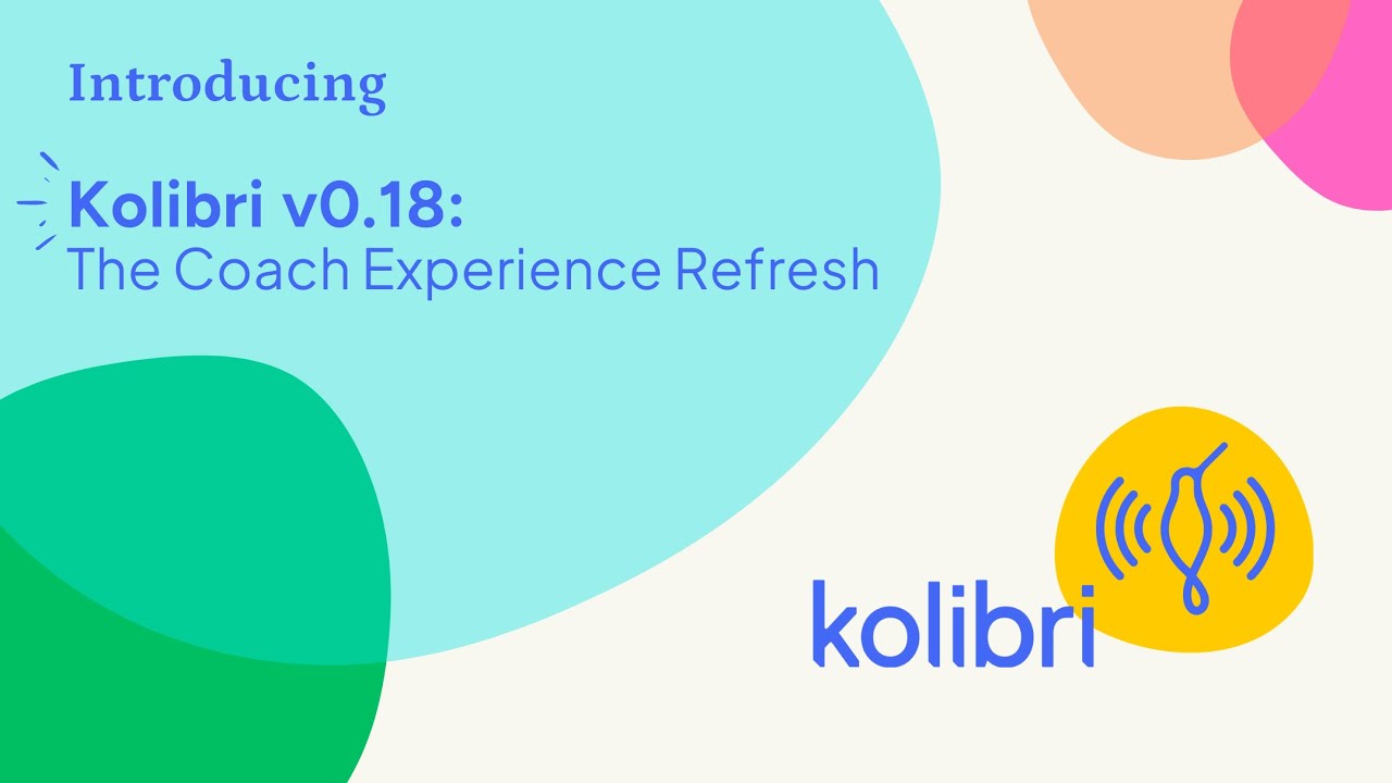 Kolibri v.018 - The Coach Experience Refresh is here!
