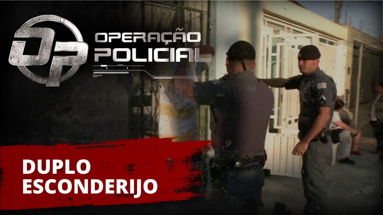 Operação Policial - Duplo Esconderijo