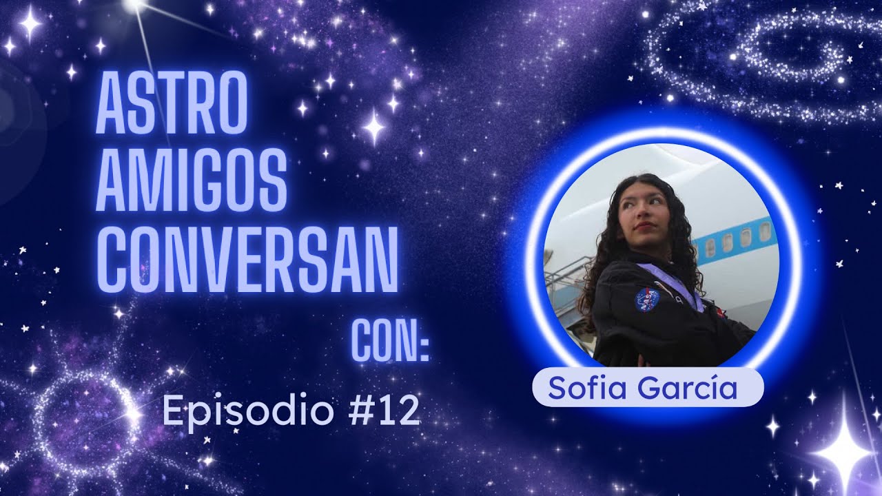 Astro Amigos Conversan👨🏻‍🚀👩🏻‍🚀🚀  Episodio #12