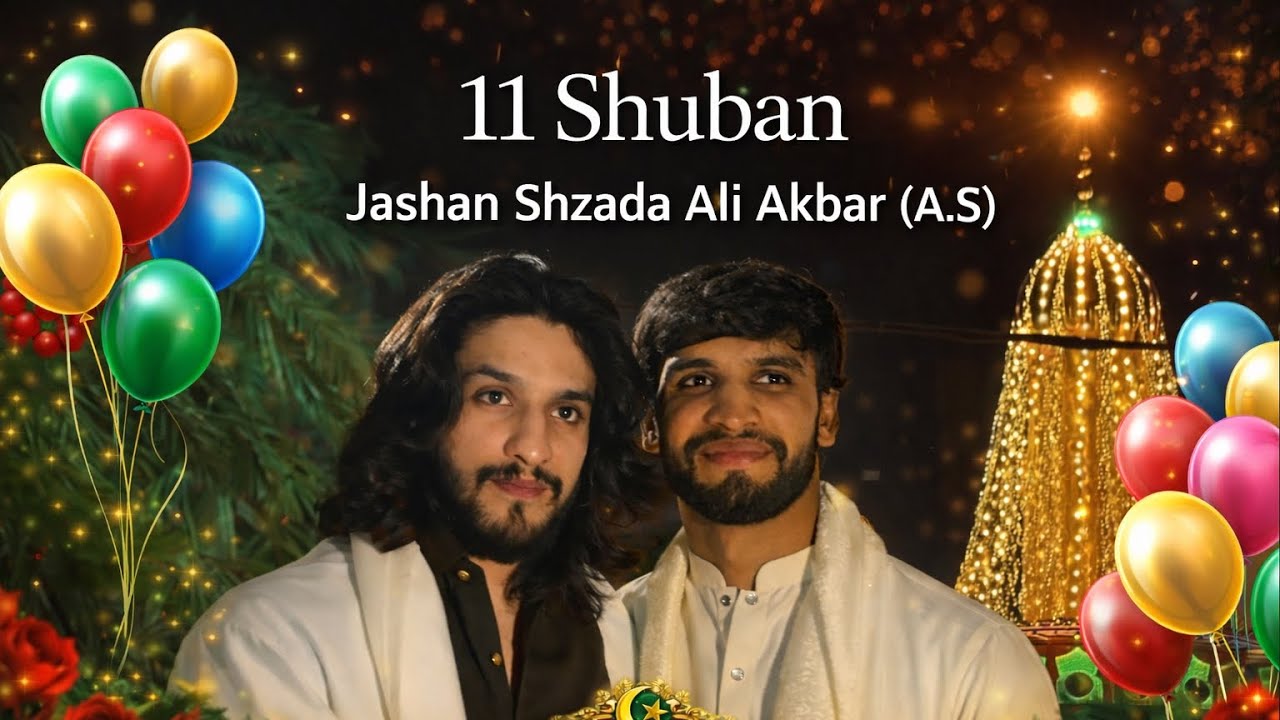Wiladat Celebration of Shahzada Ali Akbar (A.S) | 11 Shuban Jashan | Zakir Ali Abbas Askari