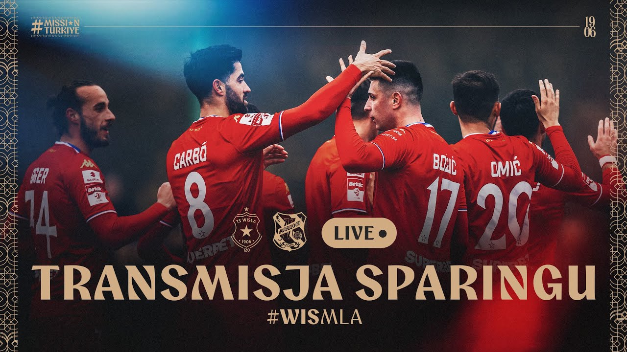 LIVE 🔴 | Wisła Krak&oacute;w - Mladost Lucani📺 | Sparring Match #MissionT&uuml;rkiye 🇹🇷
