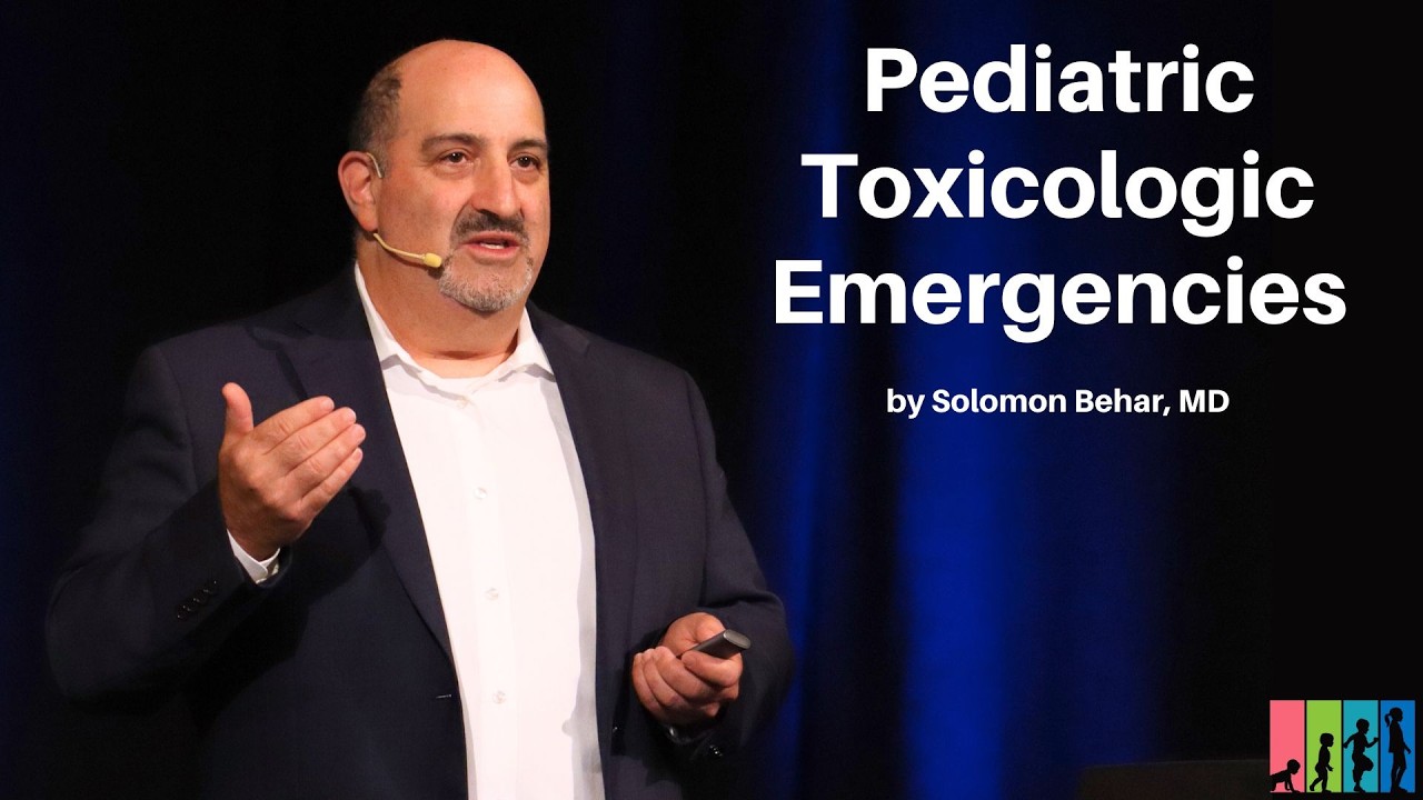 Pediatric Toxicologic Emergencies - The Mastering Pediatric Emergencies Course
