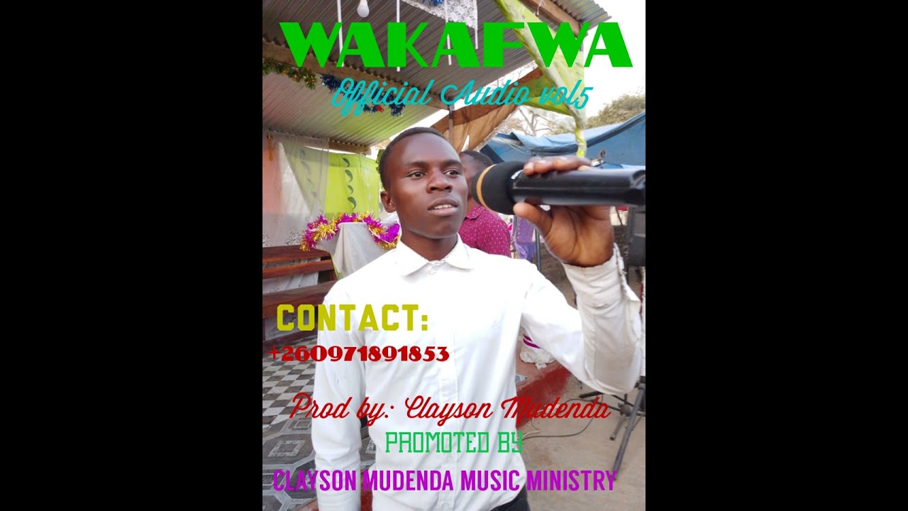 Clayson Mudenda=Wakafwa official audio vol5 +260971891853 